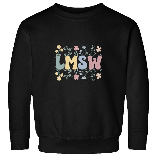 Groovy LMSW Flowers Licensed Master Social Worker Sweatshirts