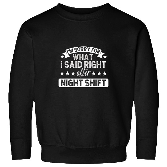 After Night Shift Worker Overnight Worker Night Shift Work Sweatshirts