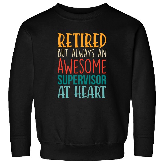 Retired But Awesome Supervisor Funny Retirement Sweatshirts