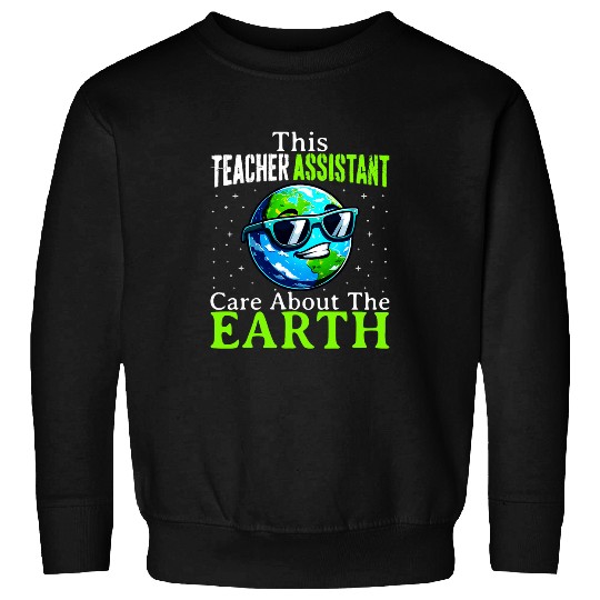 Earth Day Teacher Assistant World Environment Day Teachers Sweatshirts