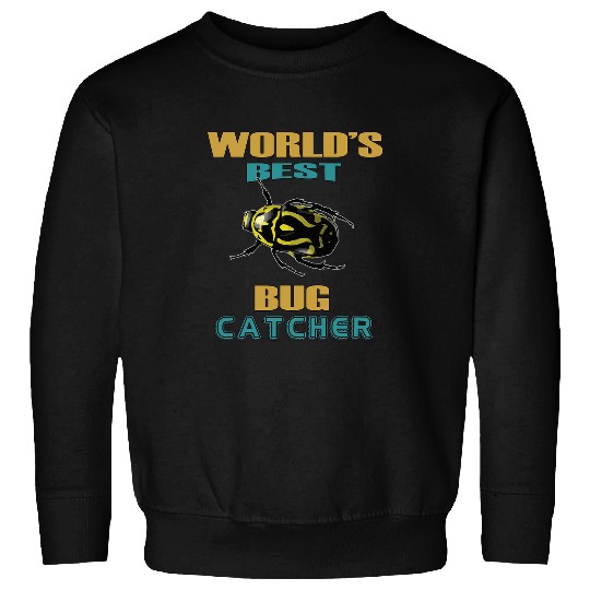 Worlds bests Bug Catcher Gift Men Women Bug Exterminator 21 Sweatshirts
