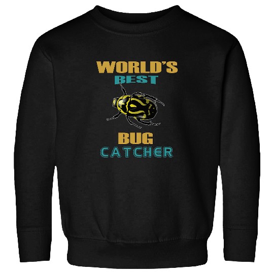 Worlds bests Bug Catcher Gift Men Women Bug Exterminator 21 Sweatshirts