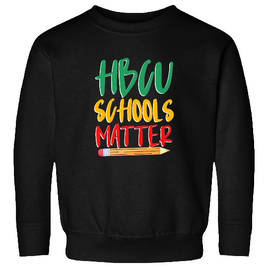 HBCU College Student HBCU Schools Matter Sweatshirts