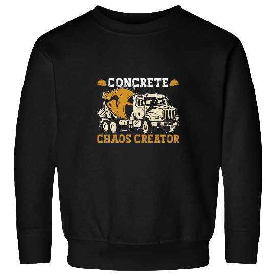 Concrete Mixer Truck Driver Chaos Creator Construction Sweatshirts