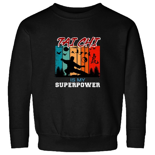 Tai Chi Is My Superpower Funny Tai Chi Beginners Slogan Sweatshirts