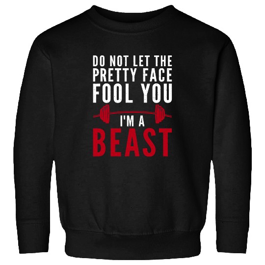 Do not let the pretty Face fool you im a Beast Wrestling Sweatshirts