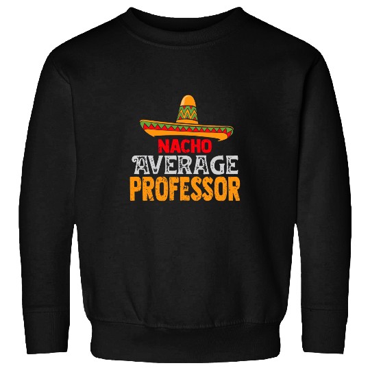 Nacho Average Professor Cinco De Mayo Mexican Matching Sweatshirts