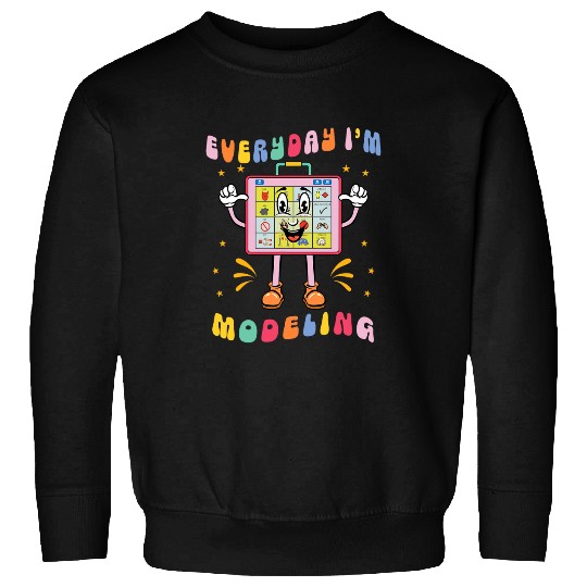 AAC SLP Speech Language Pathologist Everyday Im Modeling Sweatshirts