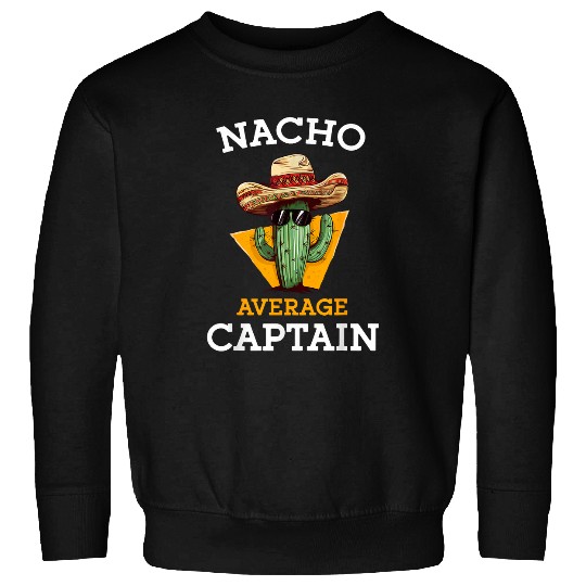 Nacho Average Captain Funny Mexican Boat Captain Ship Sailor Sweatshirts