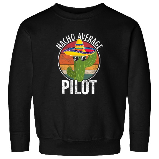 Nacho Average Pilot Humor Hilarious Saying Sweatshirts