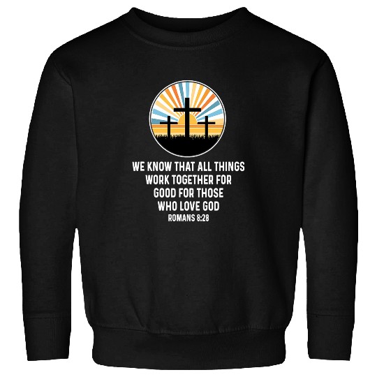 Romans 828 8 28 God Jesus Religious Quote Christian Salty Sweatshirts