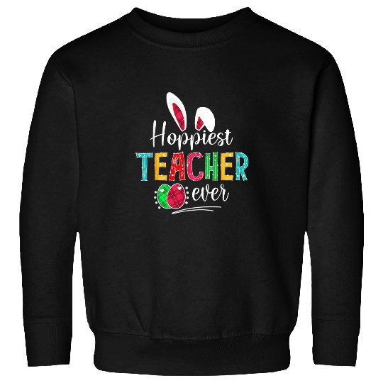 teacher s women happiest bunny teacher Sweatshirts