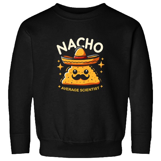 Nacho Average Scientist Cinco De Mayo Mexican Cinco De Mayo Sweatshirts