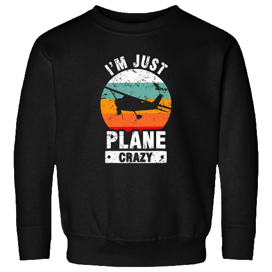 I Am Just Plane Airplane Plane Pilot 1 Sweatshirts