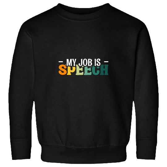 My Job Is Speech Pathology 2 Sweatshirts