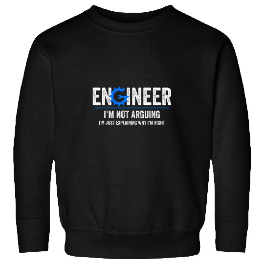 Engineer Im Not Arguing Saying Student Job 1 Sweatshirts