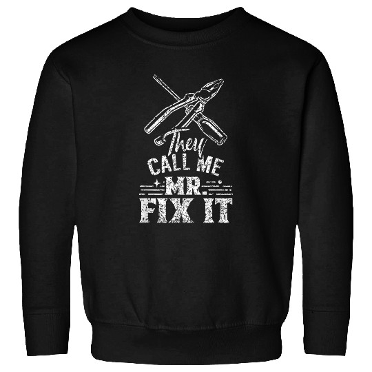 They Call Me Mr Fix It Overhaul Handyman Repair Fixing 1 Sweatshirts