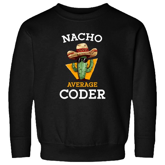 Nacho Average Coder Mexican Software Programmer Funny Joke Sweatshirts