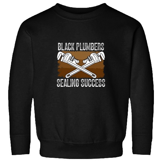 Black Plumber African American Plumbing Black History Month 11 Sweatshirts