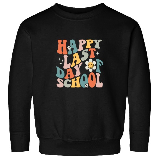 Happy Last Day School Teacher Bye Bye School Hello Summer Sweatshirts