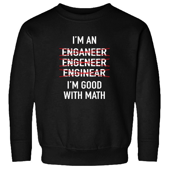 Engineer Engineering Student Funny Im Good At Math Sweatshirts