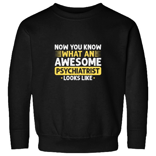 Awesome Psychatrist Psychology Therapist Sweatshirts
