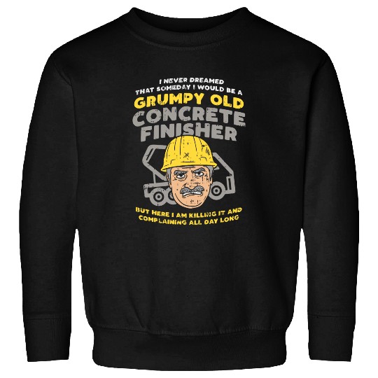 Grumpy Old Concrete Finisher Dad Worker Sweatshirts