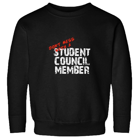 Dont Mess with a Student Council Member Student Government Sweatshirts