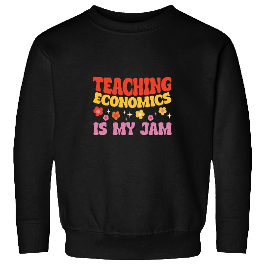 Teaching Economics Is My Jam Economics Teacher Sweatshirts