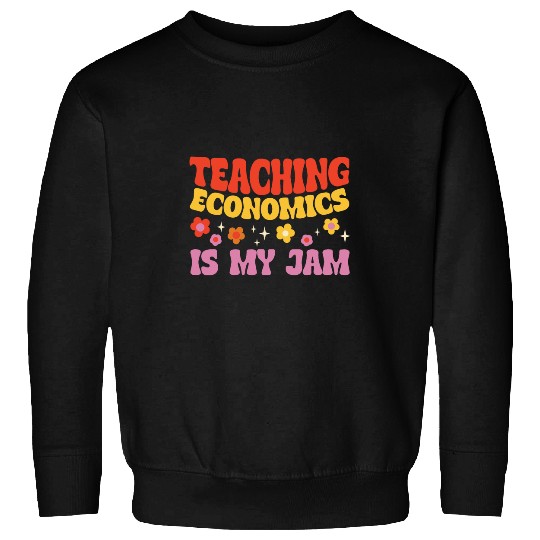 Teaching Economics Is My Jam Economics Teacher Sweatshirts