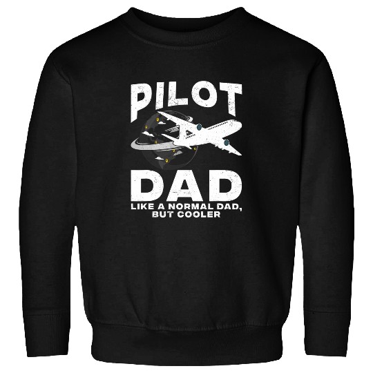 Pilot Dad Like A Normal Dad But Cooler Aviation Airplane Sweatshirts