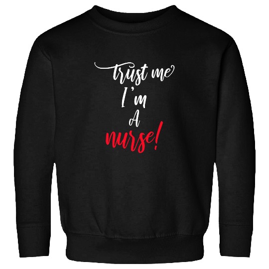 Funny Trust me Im a nurses Mom Registered Nursing Student Sweatshirts
