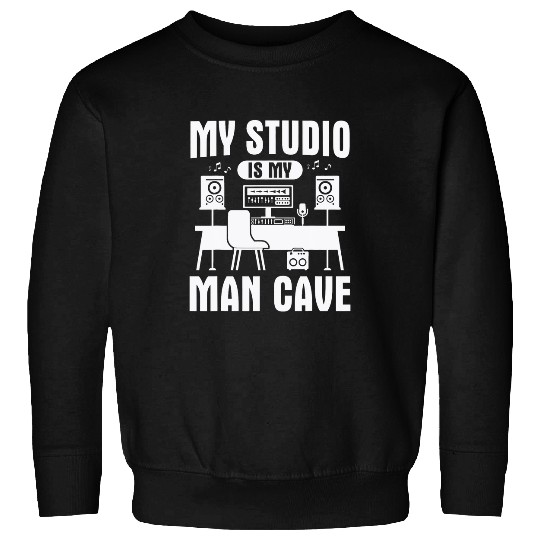 My Studio Is My Man Cave DJ Beat Maker Gift Music Producer Sweatshirts