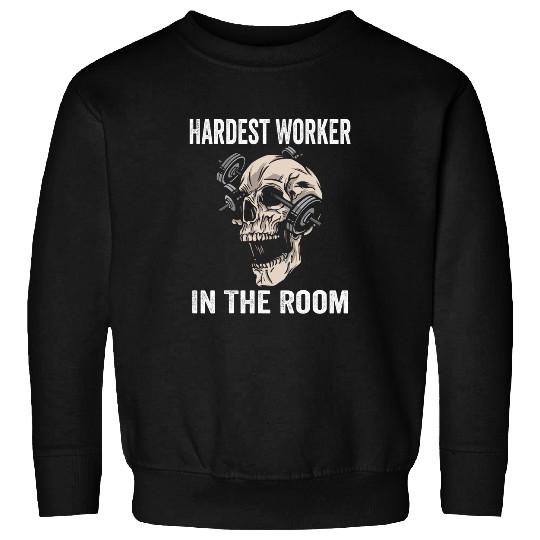 Hardest Worker In The Room Gym Workout Motivation Vintage Sweatshirts