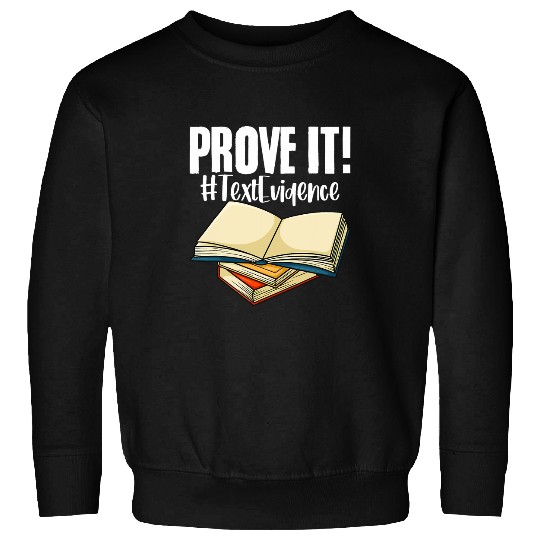 Education Prove It Text Evidence Literature English Tutor Sweatshirts