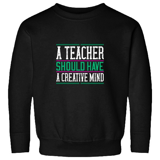 Teachers day gift Professor Instructor Creative Mind Sweatshirts