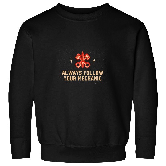 Always Follow Your Mechanic Car Lover Sayings Car Enthusiast 2 Sweatshirts