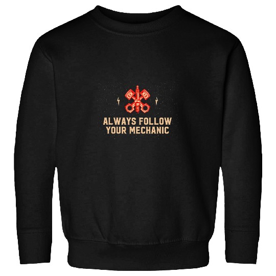Always Follow Your Mechanic Car Lover Sayings Car Enthusiast 2 Sweatshirts