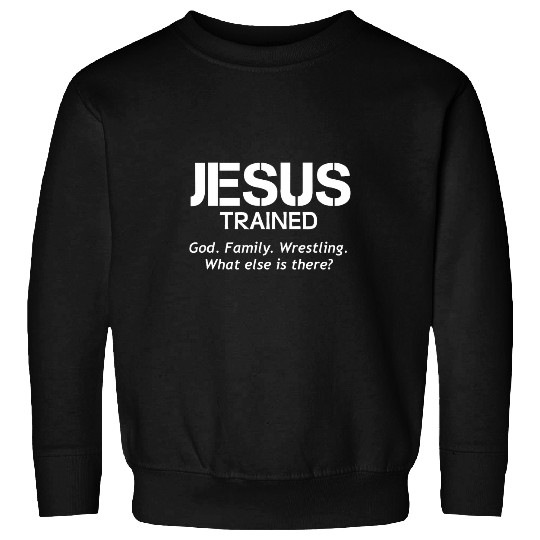 Jesus Trained Wrestling 3 Sweatshirts