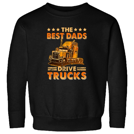 The Dads Drive Trucks Happy Fathers Day Trucker Dad Sweatshirts