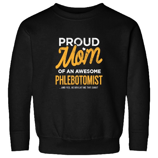 Funny Phlebotomist Mom Funny Gift Mother Son He Bought This Sweatshirts