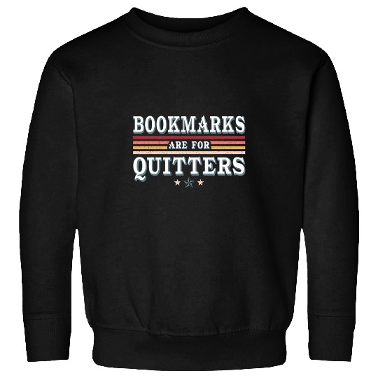 Bookmarks Are For Quitter Funny Book Reading Lover Bookworm Sweatshirts