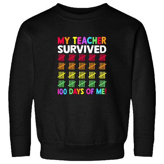 My Teacher Survived 100 Days Of Me 100 Days Of School Kids Sweatshirts