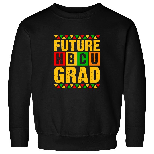 Future HBCU Grad Girl Graduation HBCU Future Student Sweatshirts