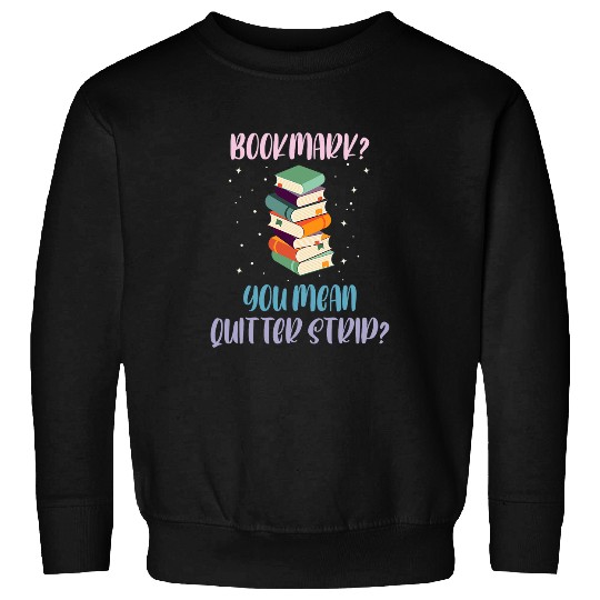 Bookmark You Mean Quitter Strip Book Lover Nerd Sweatshirts