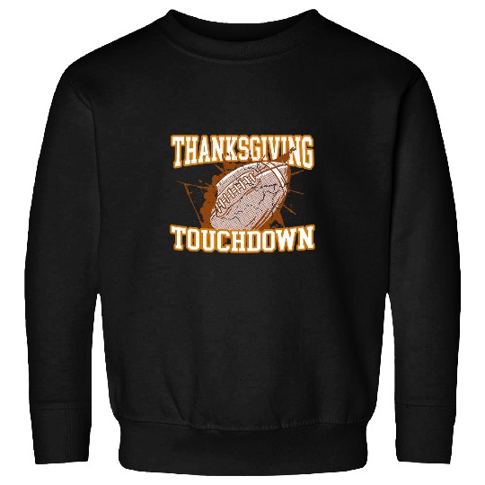Thanksgiving Turkey And Touchdowns Football Men Kids Women Sweatshirts