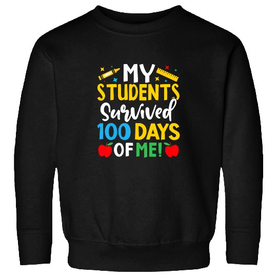 My Students Survived 100 Days Of Me Funny Teacher Women 1 Sweatshirts