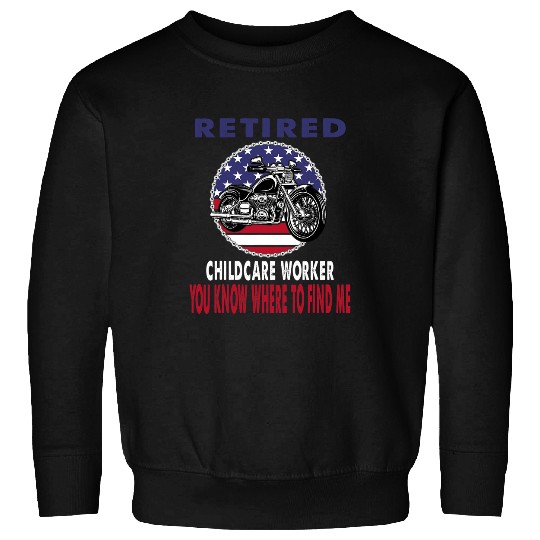 Retired Childcare Worker Find Me Motorcycle Biker Sweatshirts