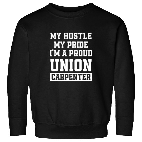 Union Carpenter Union Carpentry Worker 14 Sweatshirts
