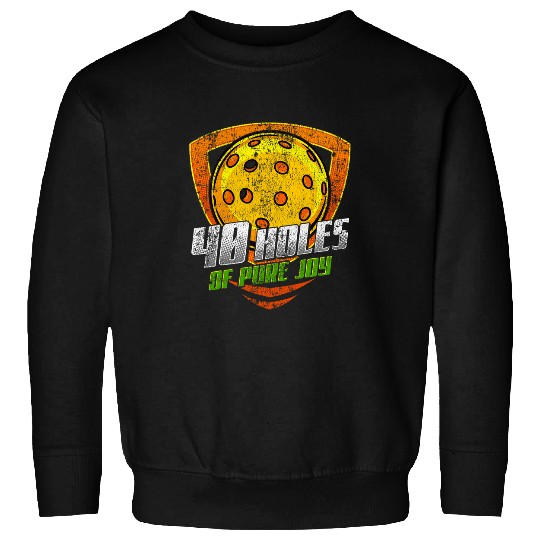 40 Holes of Pure Joy Pickleball Player Cute Funny Fan Gag Sweatshirts